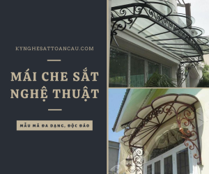 MÁI CHE SẮT NGHỆ THUẬT- BIẾN NGÔI NHÀ CỦA BẠN TRỞ NÊN HOÀN MỸ HƠN